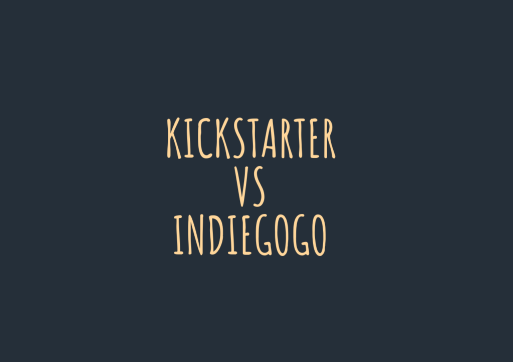 Kickstarter vs Indiegogo