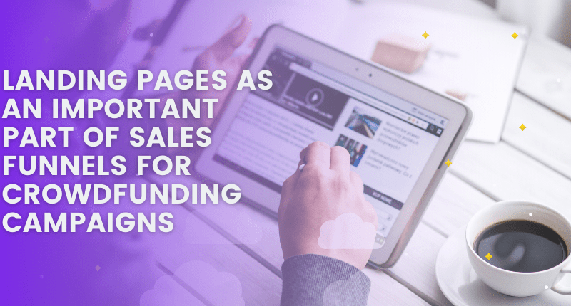 LANDING PAGES AS AN IMPORTANT PART OF SALES FUNNELS FOR CROWDFUNDING CAMPAIGNS