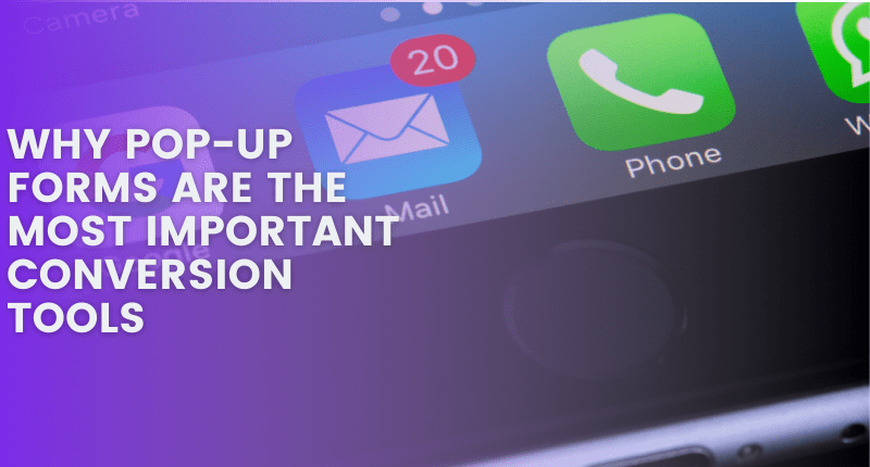 WHY POP-UP FORMS ARE THE MOST IMPORTANT CONVERSION TOOLS