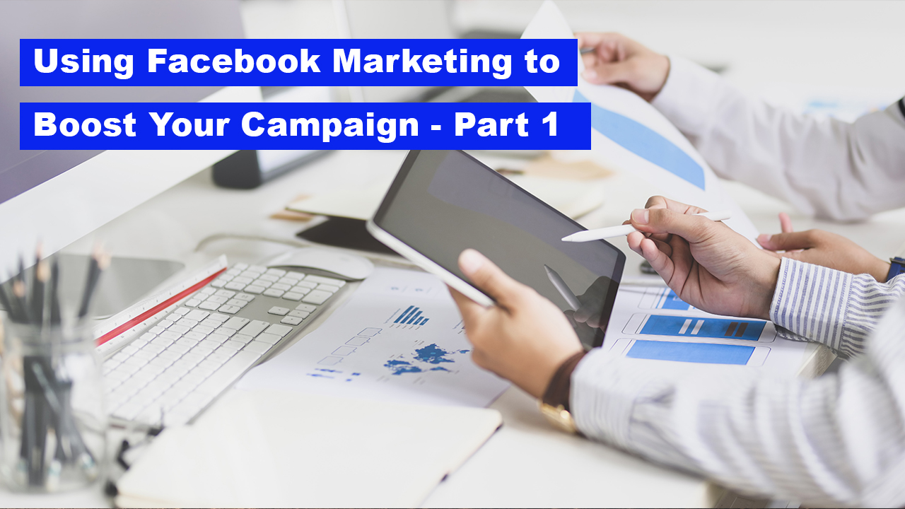 How to Use Facebook Marketing to Boost Your Crowdfunding Campaign - A Beginner’s Guide, Part 1