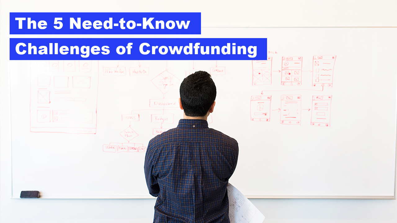 5 Challenges of Crowdfunding You Need to Know Before You Take the Plunge