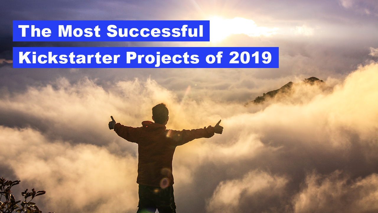 Kickstarter Top Successful Projects 2019 with Over $1Million Funding