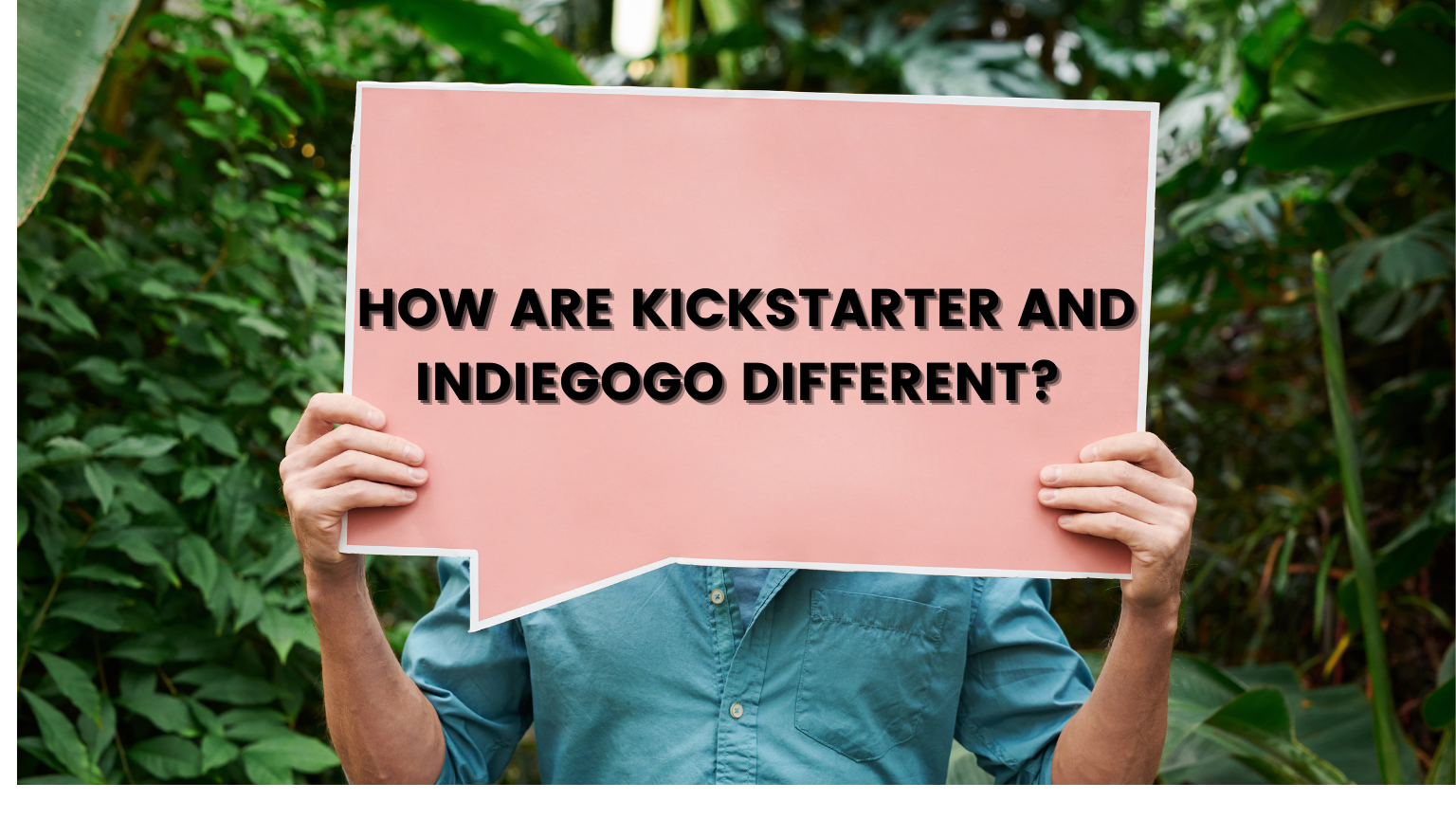 HOW ARE KICKSTARTER AND INDIEGOGO DIFFERENT