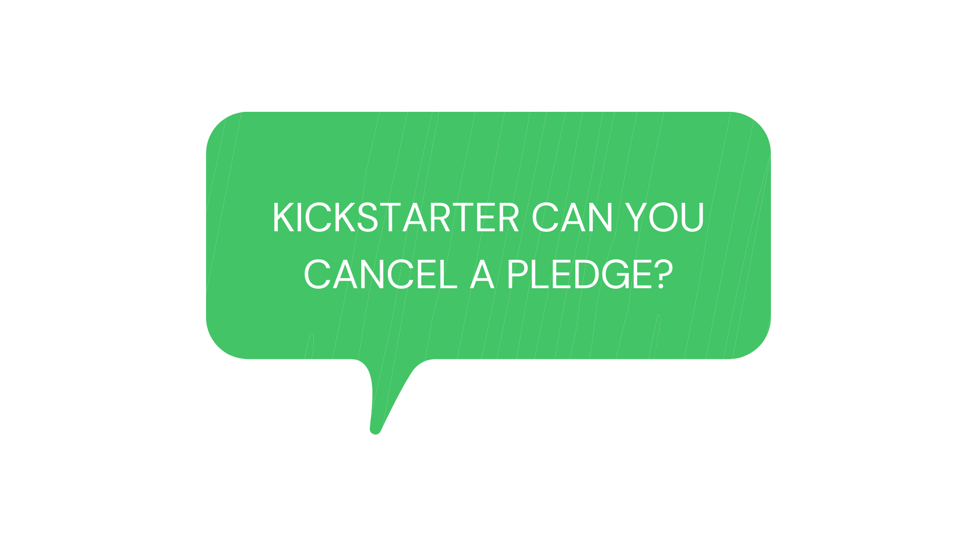 Kickstarter Can You Cancel a Pledge