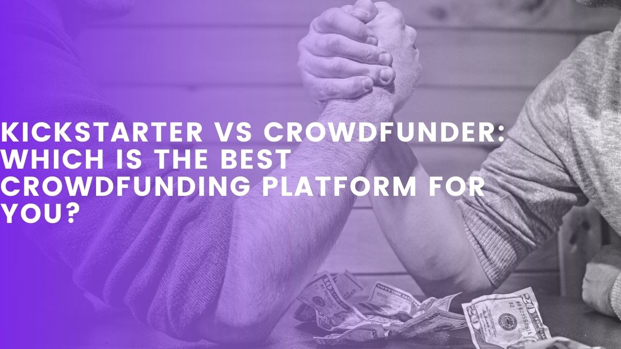 Kickstarter vs Crowdfunder